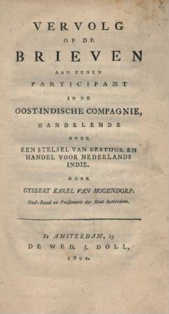 Vervolg Op De Brieven Aan Eenen Participant In De Oost-Indische Compagnie : Handelende Over Een Stelsel Van Bestuur En Handel Voor Nederlands Indie