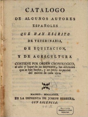 Catalogo de algunos Autores Españoles que han escrito de Veterinaria, de Equitacion y de Agricultura