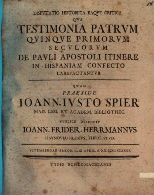 Diss. hist. eaque critica, qua testimonia Patrum quinque primorum seculorum de Pauli Apostoli itinere in Hispaniam confecto labefactantur