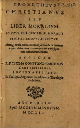 Prometheus christianus : seu liber moralium ... In quo philosophiae moralis finis et scopus aperitur