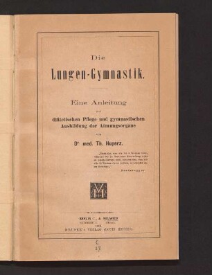 Die Lungen-Gymnastik : eine Anleitung zur diätetischen Pflege und gymnastischen Ausbildung der Atmungsorgane