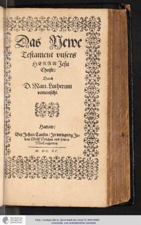 Das Newe Testament vnsers Herrn Jesu Christi / durch D. Mart. Lutherum verteutscht ...