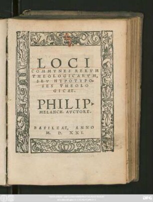 LOCI || COMMVNES RERVM || THEOLOGICARVM,|| SEV HYPOTYPO=||SES THEOLO||GICAE.|| PHILIP.|| MELANCH. AVCTORE.||