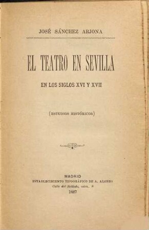 El Teatro en Sevilla en los siglos XVI y XVII : (estudios históricos)