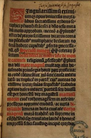 Singularissimu[m] eximiumq[ue] opus vniuersis mortalibus sacratissimi ordinis seraphici p[at]ris n[ost]ri fra[n]cisci a d[omi]no iesu mirabili modo approbati, necno[n] a q[uam]plurib[us] n[ost]ri rede[m]ptoris s[an]ctissimis vicariis romanis po[n]tificib[us] multipharie declarati noticia[m] habere ...