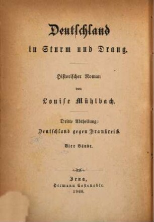 Deutschland in Sturm und Drang : historischer Roman, 3,4. Deutschland gegen Frankreich : historischer Roman