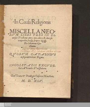 In Causa Religionis Miscellaneorvm Libri Tres In Diuersos Tractatus antea non æditos, ac diuersis temporibus, locisq[ue] scriptos digesti