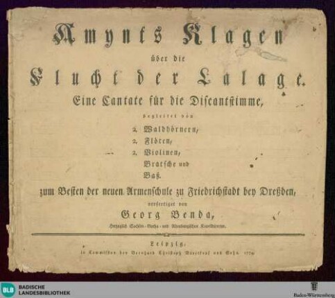 Amynts Klagen über die Flucht der Lalagen : eine Cantate für die Discantstimme, begleitet von 2 Waldhörnern, 2 Flöten, 2 Violinen, Bratsche und Bass; zum Besten der neuen Armenschule zu Friedrichstadt bey Dresden