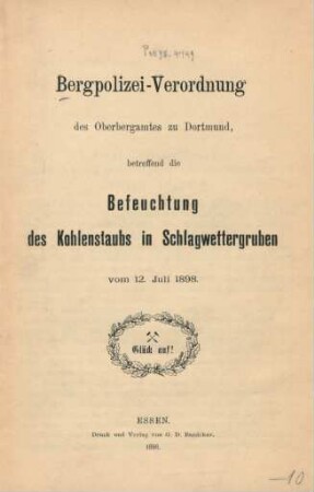 Bergpolizei-Verordnung des Oberbergamtes zu Dortmund, betreffend die Befeuchtung des Kohlenstaubs in Schlagwettergruben vom 12. Juli 1898