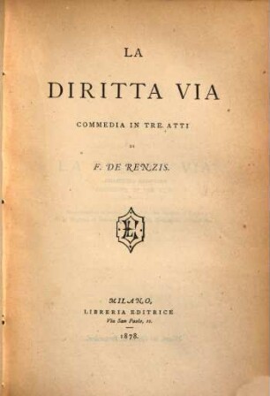 La diritta via : commedia in tre atti