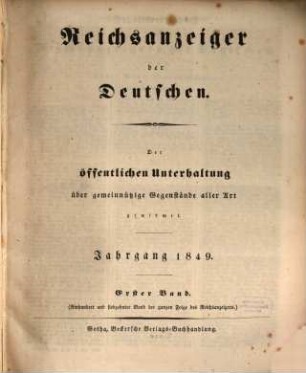 Reichsanzeiger der Deutschen : der öffentlichen Unterhaltung über gemeinnützige Gegenstände aller Art gewidmet. 1849,1