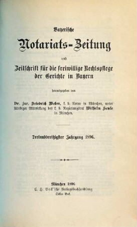 Bayerische Notariats-Zeitung und Zeitschrift für die freiwillige Rechtspflege der Gerichte in Bayern. 33. 1896