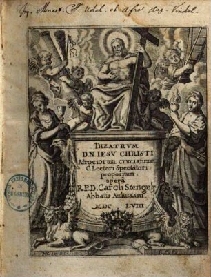 Theatrum D. N. Jesu Christi atrociorum cruciatuum C. Lectori Spectatori propositum