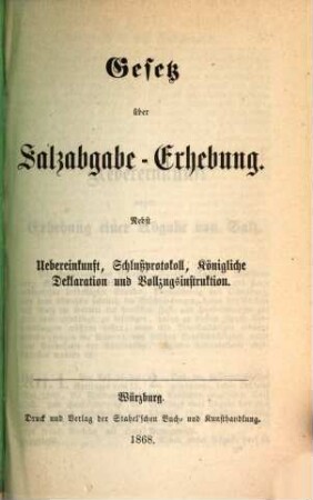 Gesetz über Salzabgabe-Erhebung : nebst Uebereinkunft, Schlußprotokoll, Königliche Deklaration und Vollzugsinstruktion