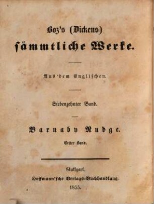 Boz's (Dickens) sämmtliche Werke, 17. Barnaby Rudge : erster Band