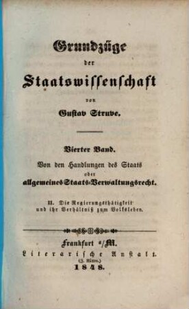 Grundzüge der Staatswissenschaft, 4. Von den Handlungen des Staats oder allgemeines Staats-Verwaltungsrecht ; 2, Die Regierungsthätigkeit und ihr Verhältniß zum Volksleben