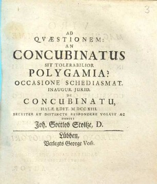 Ad Quaestionem: An Concubinatus Sit Tolerabilior Polygamia? Occasione Schediasmat. Inaugur. Iurid. De Concubinatu ... Respondere Voluit Ac Debuit Joh. Gottlob Stoltze, D.