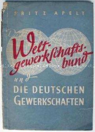 Zeitgeschichtliche Abhandlung über den Weltgewerkschaftsbund