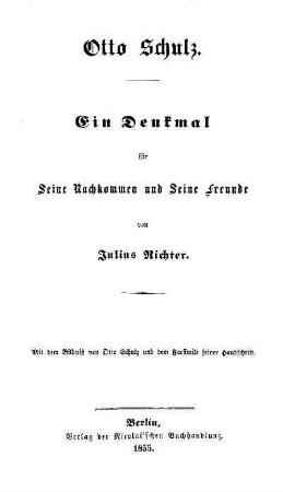 Otto Schulz : ein Denkmal für seine Nachkommen und seine Freunde