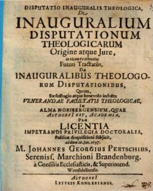 Disp. inaug. theol. de inauguralium disputationum theologicarum origine atque iure, in vicem protheorias futuri tractatus ...
