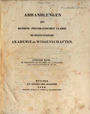 Abhandlungen der Bayerischen Akademie der Wissenschaften, Mathematisch-Physikalische Klasse. 22 = 5. 1847/50