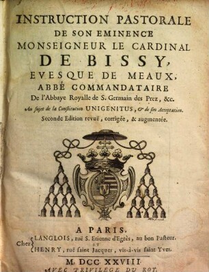Instruction Pastorale De Son Eminence Monseigneur Le Cardinal De Bissy, Evesque De Meaux ... Au sujet de la Constitution Unigenitus, & de son Acceptation