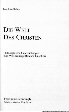Die Welt des Christen : philosophische Untersuchungen zum Welt-Konzept Romano Guardinis