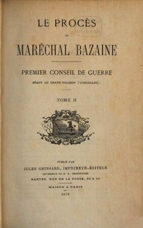 Le procès du Maréchal Bazaine : premier Conseil de guerre, séant au Grand-Trianon (Versailles), 2