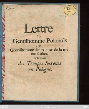 Lettre d'un Gentilhomme Polonois à un Gentilhomme de ses amis de la même Nation, sur le sejour des Troupes Saxones en Pologne