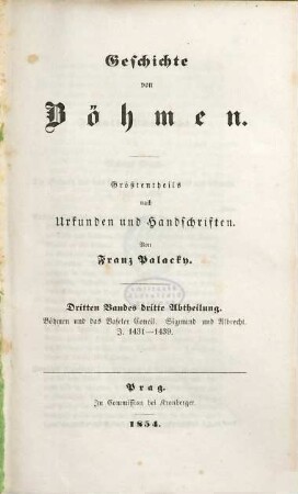 Geschichte von Böhmen : größtentheils nach Urkunden und Handschriften, 3,3. Böhmen und das Baseler Concil : Sigmund und Albrecht; J. 1431 - 1439