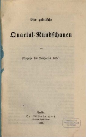 Vier politische Quartal-Rundschauen : von ... bis .... 1856 (1857)