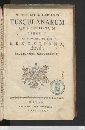 M. Tullii Ciceronis Tusculanarum Quaestionum Libri V.
