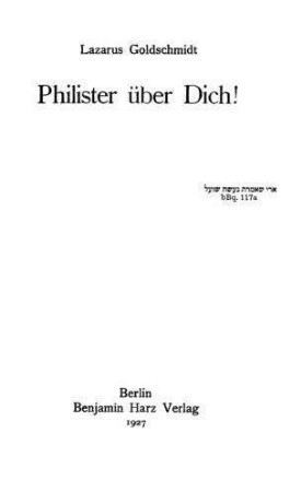 Philister über Dich! / Lazarus Goldschmidt