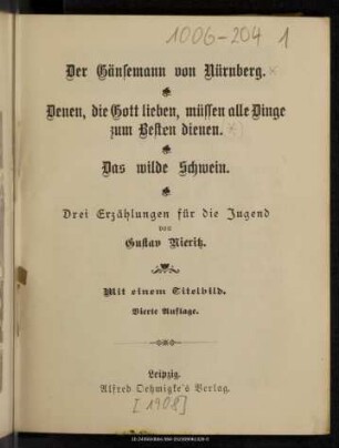Der Gänsemann von Nürnberg. Denen, die Gott lieben, müssen alle Dinge zum Besten dienen. Das wilde Schwein : 3 Erzählungen für die Jugend