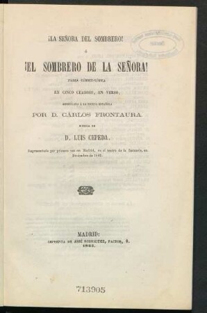 ¡La señora del sombrero! o ¡El sombrero de la señora! : farsa cómico-lírica en cinco cuadros, en verso