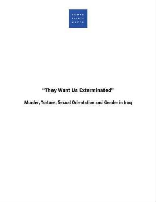 "They want us exterminated" : murder, torture, sexual orientation and gender in Iraq