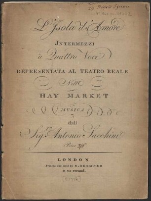 L'Isola d'Amore INTERMEZZI à Quattro Voci REPRESENTATA AL TEATRO REALE Nell HAY MARKET MUSICA dall Sig.r Antonio Sacchini