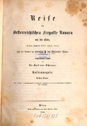 Reise der Oesterreichischen Fregatte Novara um die Erde, in den Jahren 1857, 1858, 1859, unter den Befehlen des Commodore B. von Wüllerstorf-Urbair : beschreibender Theil, 1. Beschreibender Theil, Erster Band