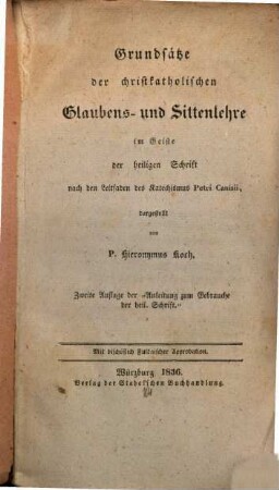 Grundsätze der christlich-katholischen Glaubens- und Sittenlehre im Geiste der Heiligen Schrift nach dem Leitfaden des Katechismus Petri Canisii