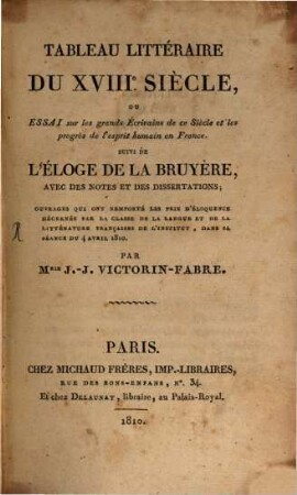 Tableau littéraire du dix-huitième siècle : ou essai sur les grands écrivains de ce siècle et les progrès de l'esprit humain en France