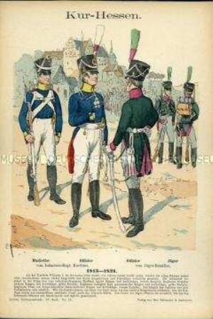 Uniformdarstellung, Musketier und Offiziere der Infanterie, Offizier und Jäger des Jäger-Bataillons, Kurfürstentum Hessen, 1813/1821.
