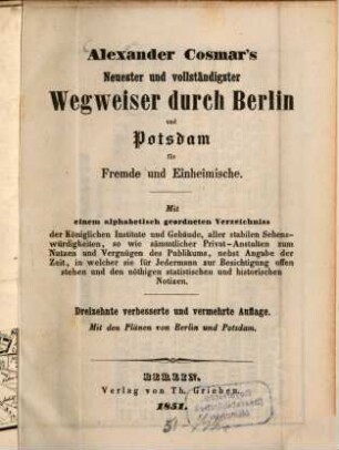 Neuester und vollständigster Wegweiser durch Berlin und Potsdam für Fremde und Einheimische