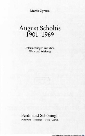 August Scholtis : 1901 - 1969 ; Untersuchungen zu Leben, Werk und Wirkung