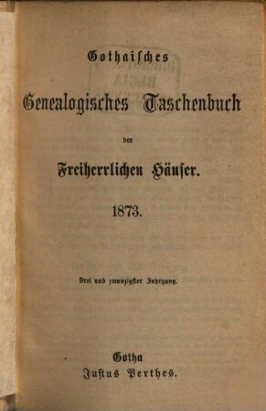 Gothaisches genealogisches Taschenbuch der freiherrlichen Häuser. 23, 23. 1873