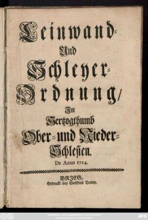 Leinwand- Und Schleyer-Ordnung, Im Hertzogthumb Ober- und Nieder-Schlesien. De Anno 1724.