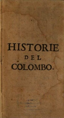Historie del signor D. Fernando Colombo : Nelle quali s'ha particolare et vera relatione della vita D. Christofero Colombo suo padre