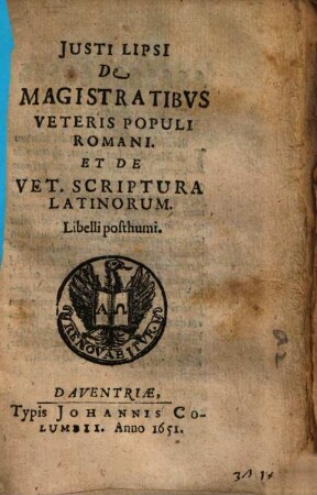 Justi Lipsi De Magistratibvs Veteris Populi Romani. Et De Vet. Scriptura Latinorum : Libelli posthumi