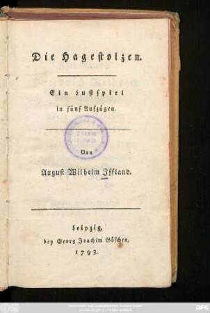 Die Hagestolzen : Ein Lustspiel in fünf Aufzügen