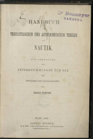 Handbuch des terrestrischen und astronomischen Theiles der Nautik : zum Gebrauche bei Ortsbestimmungen zur See für Offiziere der Handelsflotte
