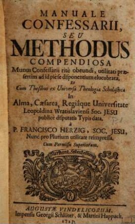 Manuale Confessarii, Seu Methodus Compendiosa Munus Confessarii ritè obeundi : utilitati praesertim ad id piè se disponentium elucubrata, 1
